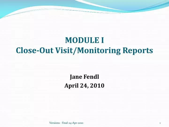 module i close out visit monitoring reports