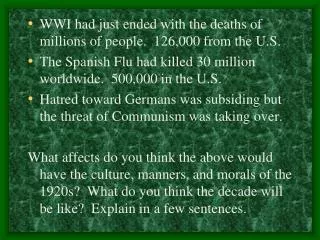 WWI had just ended with the deaths of millions of people. 126,000 from the U.S.