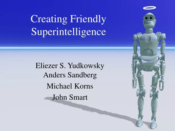 creating friendly superintelligence