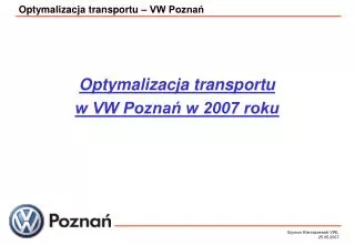 Optymalizacja transportu – VW Poznań
