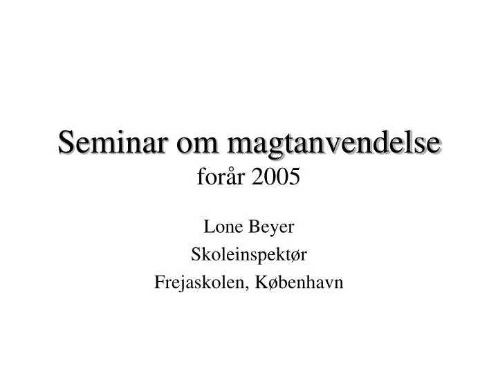 seminar om magtanvendelse for r 2005