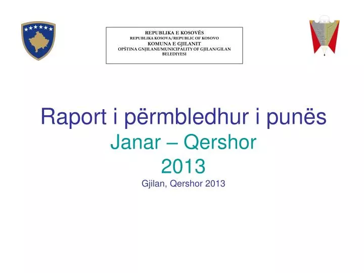 raport i p rmbledhur i pun s janar qershor 2013 gjilan qershor 2013