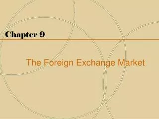 Chapter 9 The Foreign Exchange Market