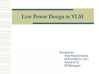 Low Power Design in VLSI