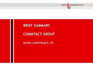 BRIEF SUMMARY COMMTACT GROUP commtact.ch