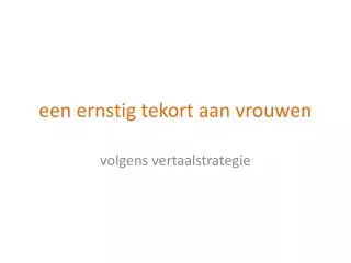 een ernstig tekort aan vrouwen