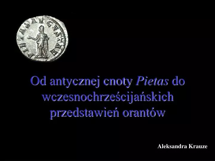 od antycznej cnoty pietas do wczesnochrze cija skich przedstawie orant w