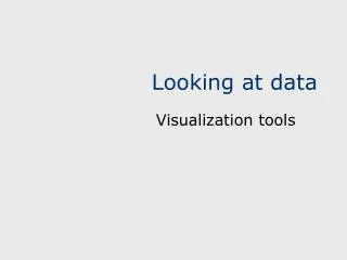 Looking at data