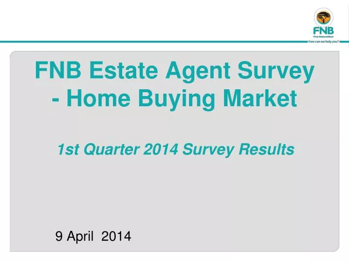 fnb estate agent survey home buying market 1st quarter 2014 survey results