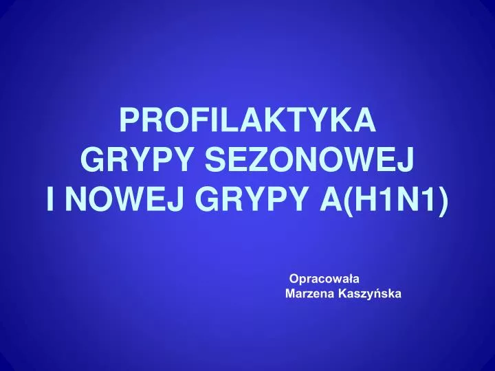 profilaktyka grypy sezonowej i nowej grypy a h1n1