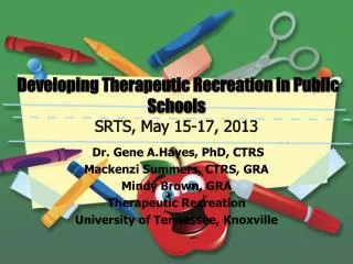 Developing Therapeutic Recreation in Public Schools SRTS, May 15-17, 2013