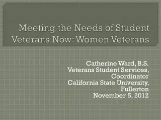 Meeting the Needs of Student Veterans Now: Women Veterans
