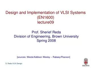 Design and Implementation of VLSI Systems (EN1600) lecture09