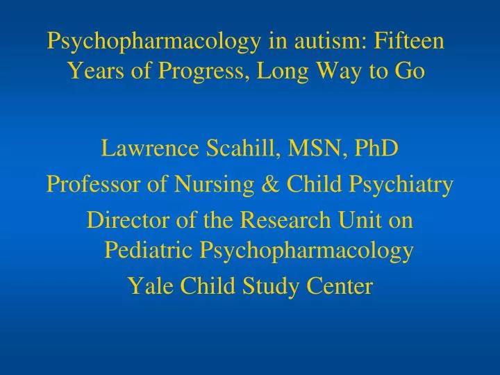 psychopharmacology in autism fifteen years of progress long way to go