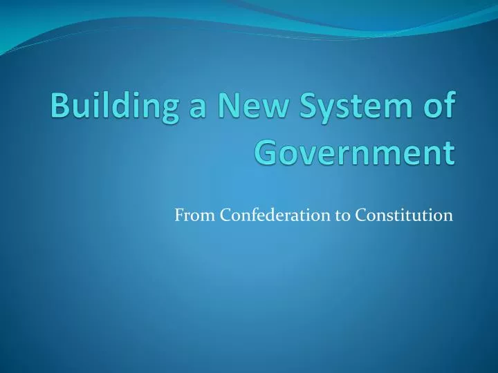 building a new system of government