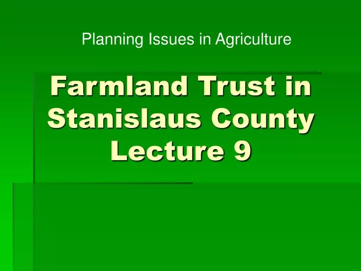 farmland trust in stanislaus county lecture 9