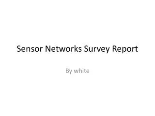 Sensor Networks Survey Report