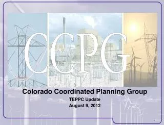 Colorado Coordinated Planning Group TEPPC Update August 9, 2012