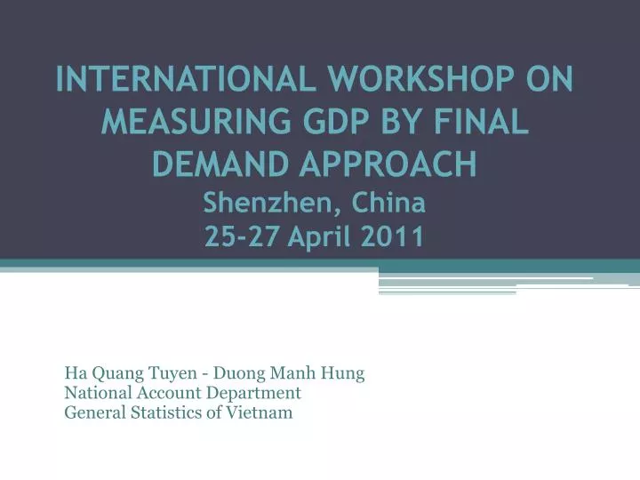 international workshop on measuring gdp by final demand approach shenzhen china 25 27 april 2011
