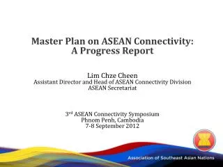 Master Plan on ASEAN Connectivity: A Progress Report Lim Chze Cheen