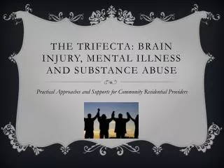 The Trifecta: Brain Injury, Mental Illness and Substance Abuse