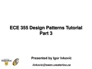 ECE 355 Design Patterns Tutorial Part 3