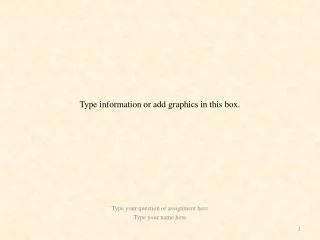 type information or add graphics in this box