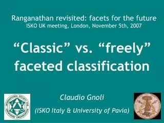 Ranganathan revisited: facets for the future ISKO UK meeting, London, November 5th, 2007