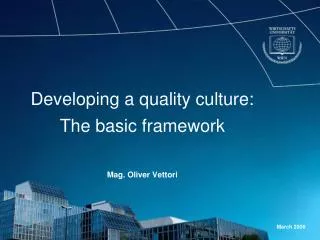 Developing a quality culture: The basic framework Mag. Oliver Vettori