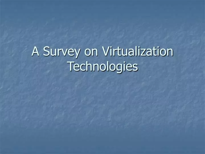 a survey on virtualization technologies