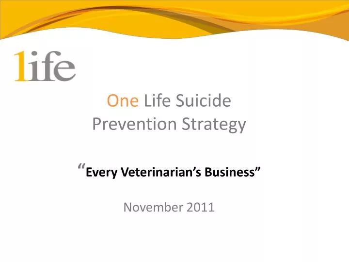 one life suicide prevention strategy every veterinarian s business november 2011