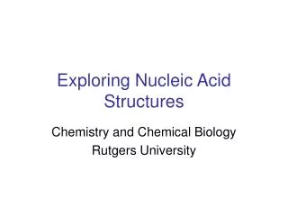 Exploring Nucleic Acid Structures