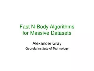 Fast N-Body Algorithms for Massive Datasets