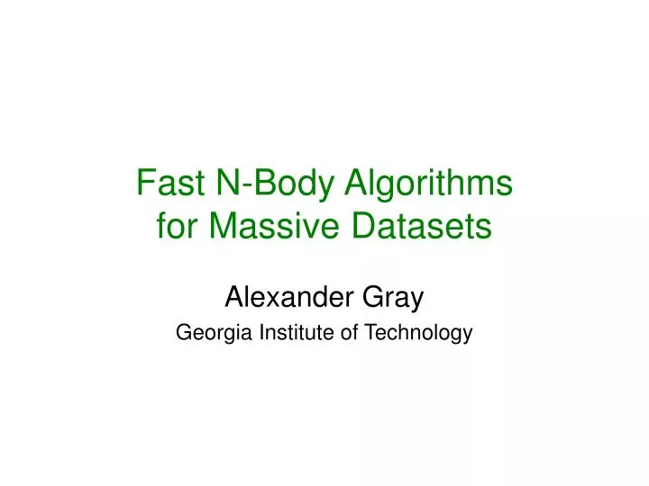 fast n body algorithms for massive datasets