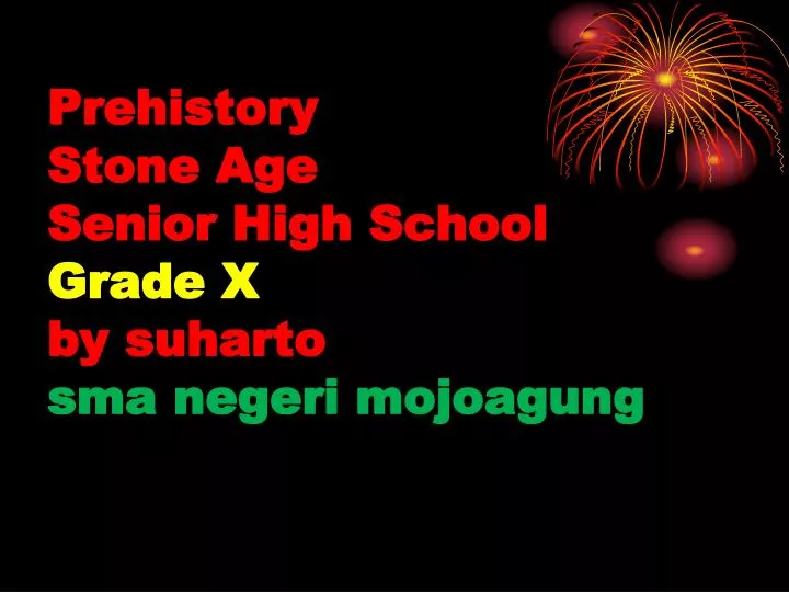 prehistory stone age senior high school grade x by suharto sma negeri mojoagung
