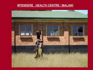 MTENDERE HEALTH CENTRE / MALAWI