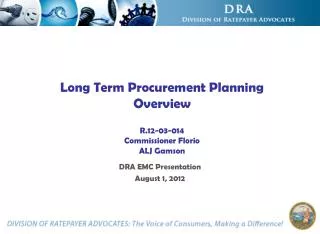 Long Term Procurement Planning Overview R.12-03-014 Commissioner Florio ALJ Gamson