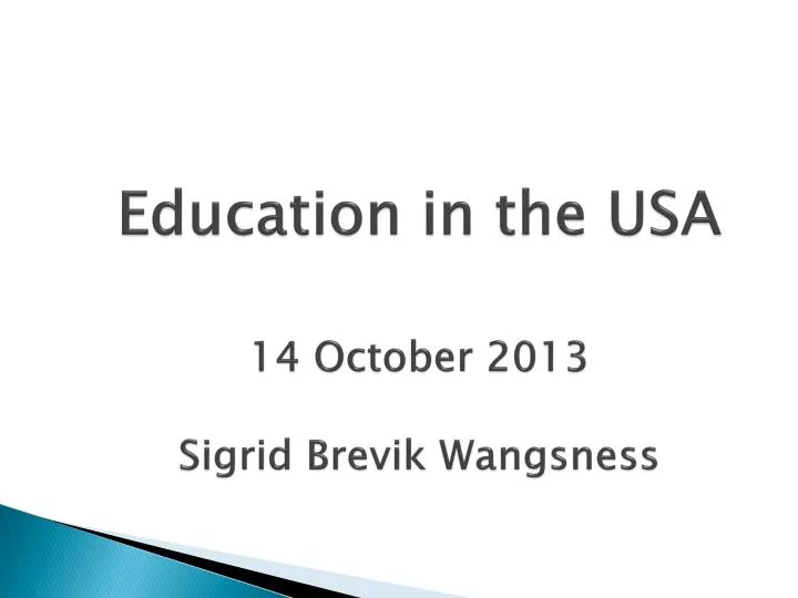 education in the usa 14 october 2013 sigrid brevik wangsness