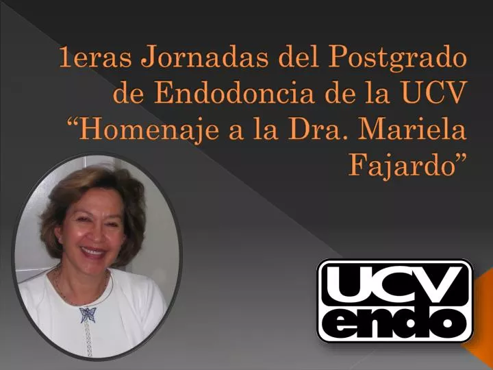 1eras jornadas del postgrado de endodoncia de la ucv homenaje a la dra mariela fajardo