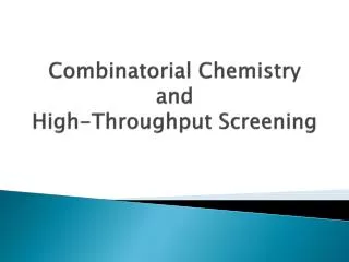 Combinatorial Chemistry and High-Throughput Screening