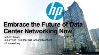 Embrace the Future of Data Center Networking Now
