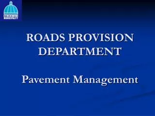 ROADS PROVISION DEPARTMENT Pavement Management