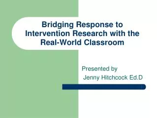 Bridging Response to Intervention Research with the Real-World Classroom