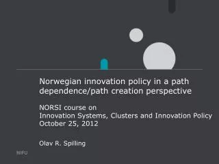 Norwegian innovation policy in a path dependence/path creation perspective