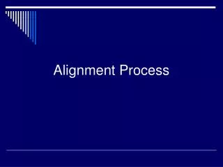 Alignment Process
