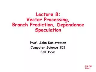 Lecture 8: Vector Processing, Branch Prediction, Dependence Speculation