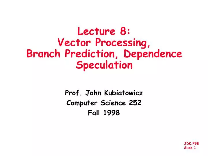 lecture 8 vector processing branch prediction dependence speculation