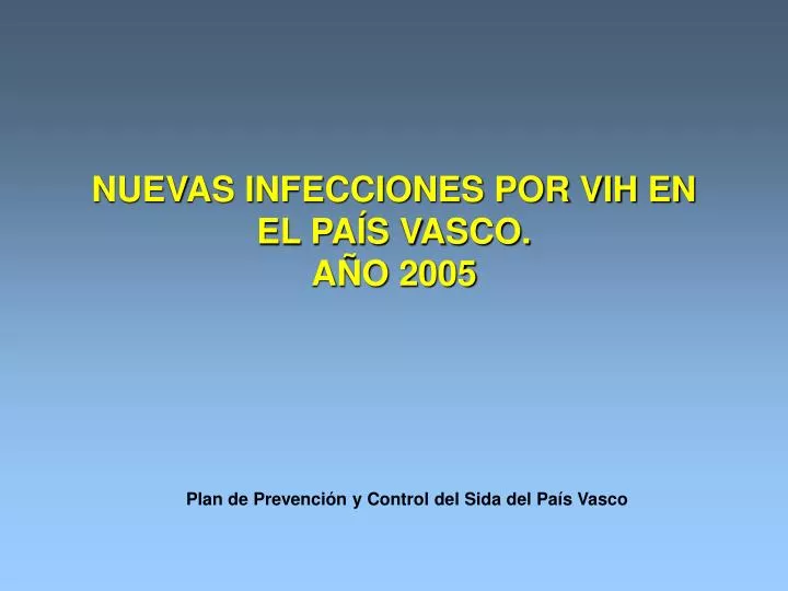nuevas infecciones por vih en el pa s vasco a o 2005