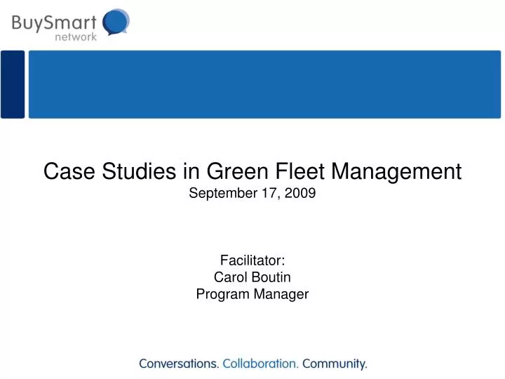 case studies in green fleet management september 17 2009 facilitator carol boutin program manager