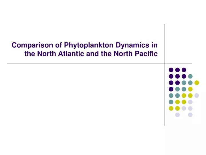 comparison of phytoplankton dynamics in the north atlantic and the north pacific